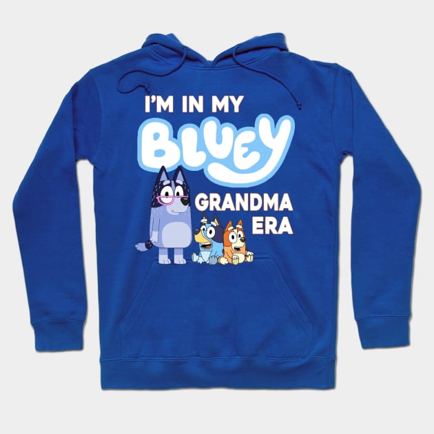 I'm in my bluey grandma era Hoodie by VILLAPODCAST